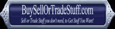 Buy, Sell or Trade Stuff! Buy, Sell or Trade Stuff
