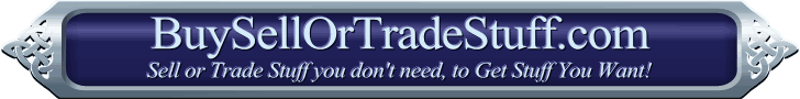 Sell or Trade stuff you don't need to buy stuff you want. BuySellOrTradeStuff.com